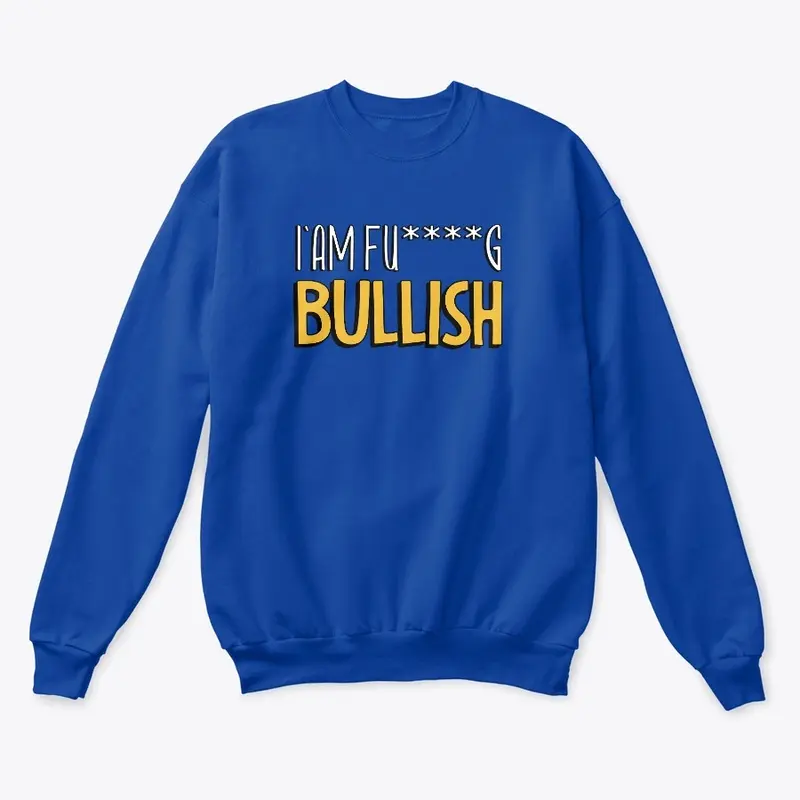 i'am Fu****G Bullish Goodies