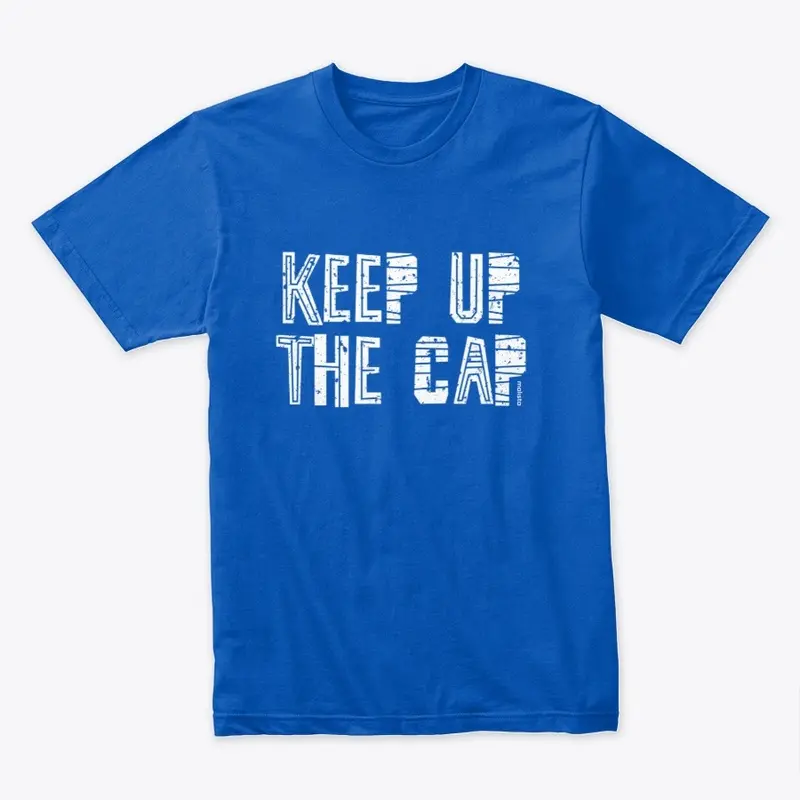 Keep Up The Cap Tshirt